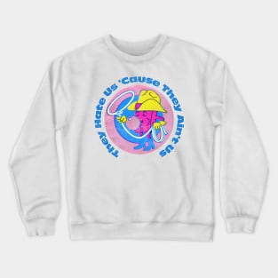 They Hate Us 'Cause They Ain't Us Crewneck Sweatshirt